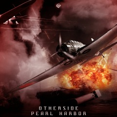 OTHERSIDE -  Pearl Harbor - (FREE DL)