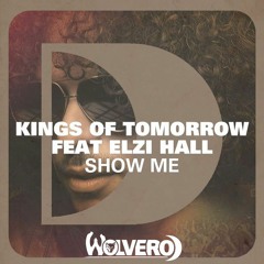Kings Of Tomorrow Ft. Elzi Hall - Show Me (WOLVERO Remix) Free Download!