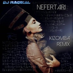 Nefertari - Kizomba Remix - Dj Radikal