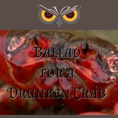 Ballad For A Drunken Crab