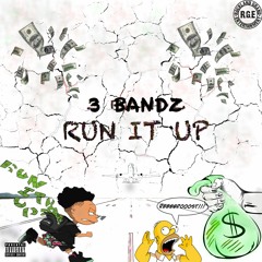 3 Bandz - Run it up (Prod by Dirty Sosa)