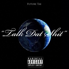 Future Tae - Talk Dat Shit
