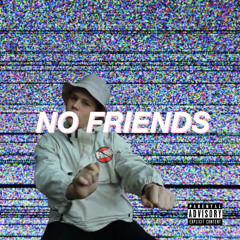 NO FRIENDS (prod. sexysnake)