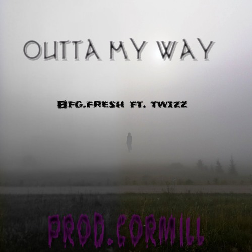 Outta my way ft.twizz