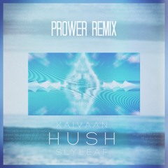 Slyleaf & Kaivaan - Hush (Prower Remix)