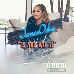 JamesOnline "Is You Wit It" prod.By @ProdbyAnt @UcenationMusic
