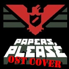 Papers Please - Main Theme Cover