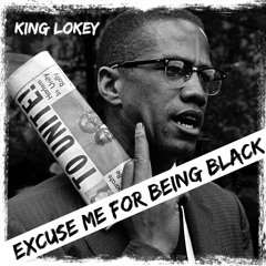 Excuse Me For Being Black (Prod. Timeless Era)