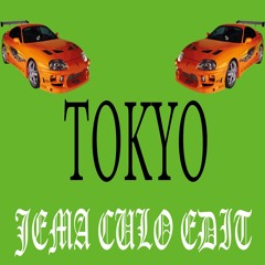 TOKYO (JEMA CULO EDIT')