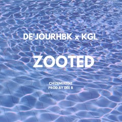 Zooted*- DeJour HBK & KGL(ChizeMixedIt)(Prod. Dee B)