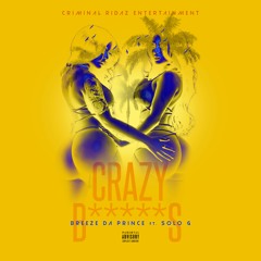 Crazy Bitches X Breeze Da Prince & Solo - G