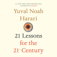 21 Lessons for the 21st Century by Yuval Noah Harari, read by Derek Perkins