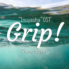 이누야샤(Inuyasha) OP - Grip! Piano Cover