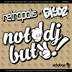 RETROPOLIS ft FAYDZ - NOT 1 DJ BUT 2 - OCTOTRAX (OCT024)