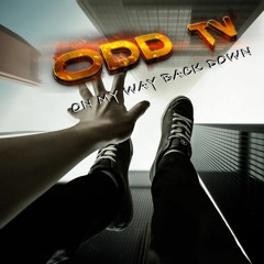 ODD TV - On My Way Back Down