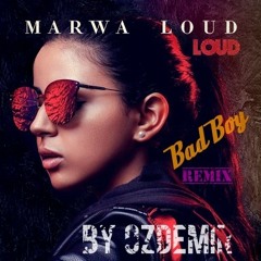 Marwa Loud - Bad Boy ( By Özdemir ) Remix