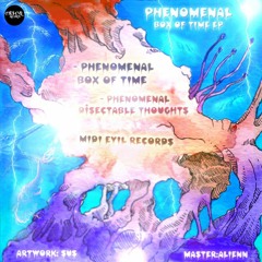 Phenomenal - Box Of Time (Original Mix)*FREE DL*