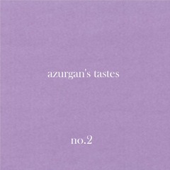 Azurgan tastes (second playist)