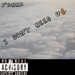 J’Anna - I Don’t Need You
