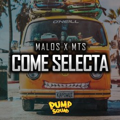 MALOS X MTS  - Come Selecta (Original Mix)