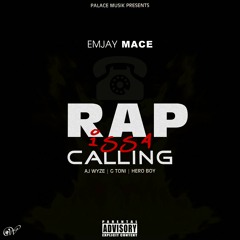 Emjay Mace - Rap Issa Calling (ft AJ wYze | G-Toni | Hero Boy)