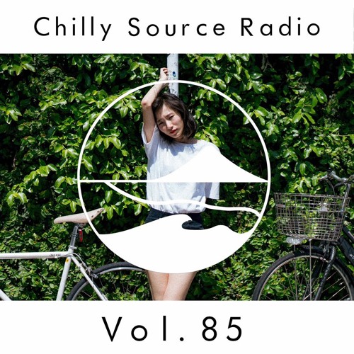 Chilly Source Radio Vol.85 DJ KRO, kureino Guest mix