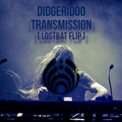 Didgeridoo Transmission - Bassnectar(LOSTBAT Flip)