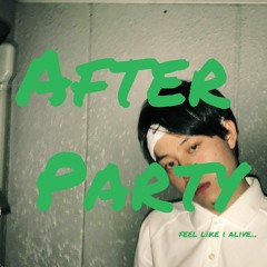 After Party(生きてる気がするね)