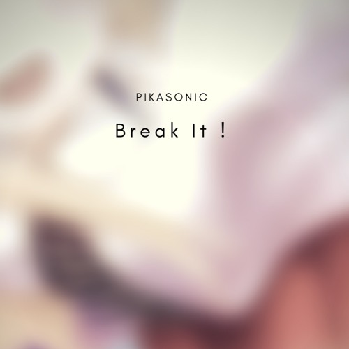 Stream Break It By Pikasonic Listen Online For Free On Soundcloud Stream Break It By Pikasonic Listen Online For Free On Soundcloud