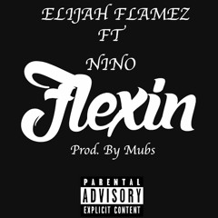 Flexin Ft Nino (Prod. By Mubs)