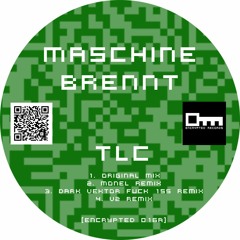 Maschine Brennt - TLC // Encrypted 016A