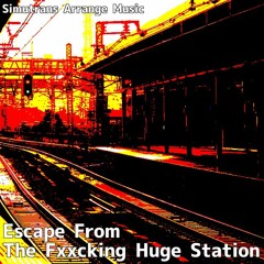 Escape From The Fxxckin Huge Station!! (Radio edit)
