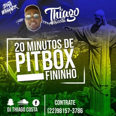20 MINUTINHOS DE PITBOX COM FININHA LIGHT (DJ THIAGO COSTA)