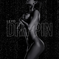 Drippin - LEYO