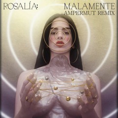 Rosalía - Malamente (Ampermut Remix)