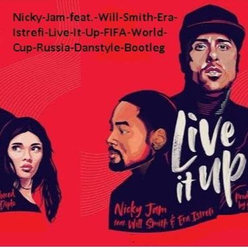 Live it up 2. Era Istrefi Nicky Jam will Smith. Nicky. Jam. Feat. Will Smith feat. Nicky Jam, will Smith, era Istrefi - Live it up. Live it up (FIFA 2018 World Cup) Nicky Jam feat. Will Smith & era Istrefi.