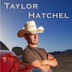 What Would Waylon Say - Taylor Hatchel