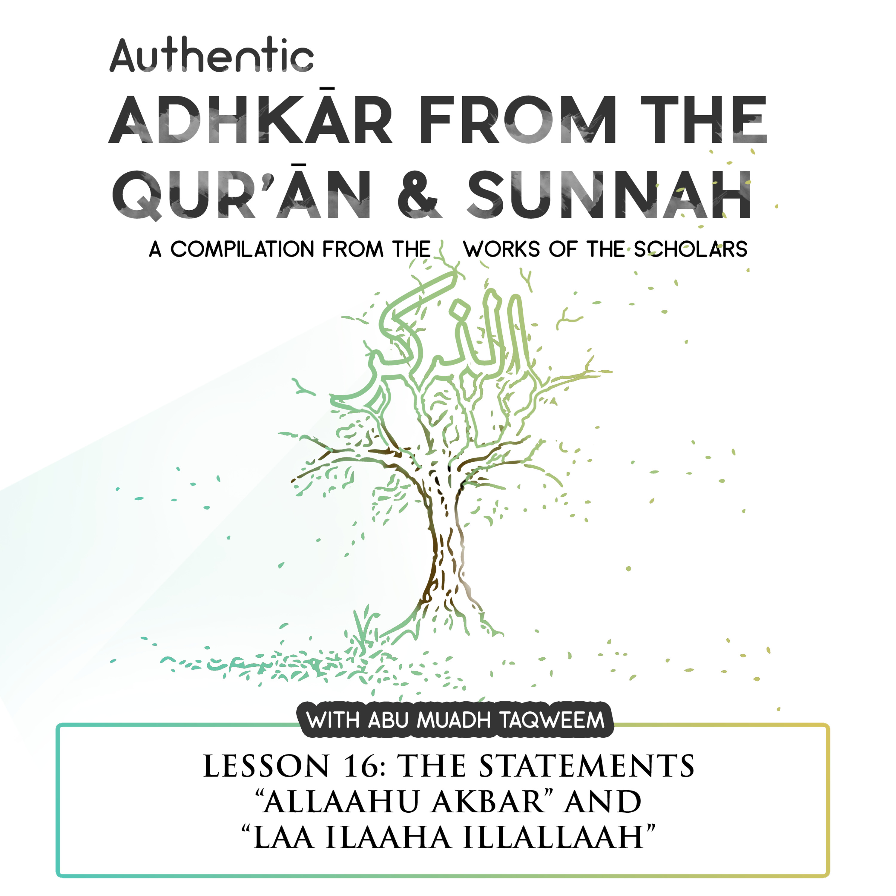 Lesson 16 The Statements Allaahu Akbar And Laa Ilaaha Illallaah
