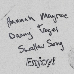 Hannah Mayree, Danny Vogel, Swallow Song