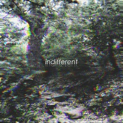 indifferent [prod. martensite]