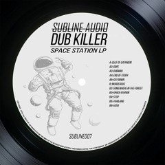 Dub Killer - Space Station LP [SUBLINE007] Pre-Order Bandcamp NOW!!!!!!