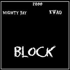 Mighty Jay x Kwad - Block (Prod: Loner)