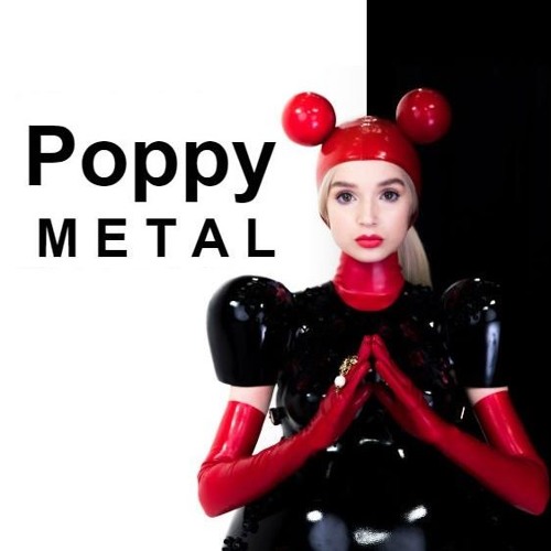 Stream Poppy - Metal (Official Audio) by Awesome Music! | Listen online for  free on SoundCloud