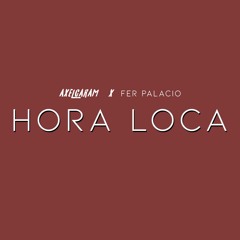 HORA LOCA - AXEL CARAM Ft. FER PALACIO