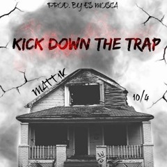 Matt1k X 10/4  kick down the trap (prod Es Mosca)