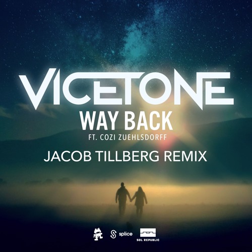 Stream Vicetone - Way Back (feat. Cozi Zuehlsdorff)(Jacob Tillberg Remix)  by Monstercat | Listen online for free on SoundCloud