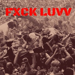 FXCK LUVV FT. BLXCKCLOUD X DAME