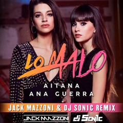 Aitana, Ana Guerra - Lo Malo (Jack Mazzoni & DJ Son1c Remix)