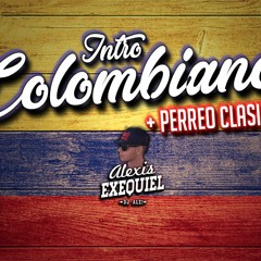 INTRO COLOMBIANO + PERREO CLASICO - RKT | Alexis Exequiel (DJALE!)