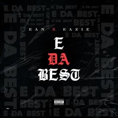 E DA BEST- Ft. Eazie (best I ever had remix)